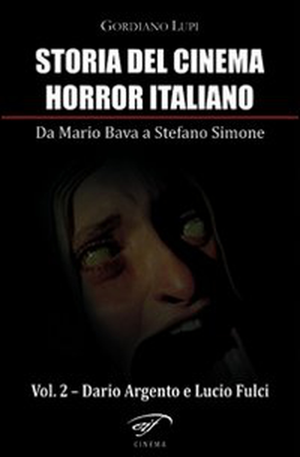 Storia del cinema horror italiano. Da Mario Bava a Stefano Simone - Vol. 2 - Librerie.coop Storia del cinema horror italiano. Da Mario Bava a Stefano Simone - Vol. 2 - Librerie.coop