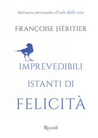 Imprevedibili istanti di felicità - Librerie.coop