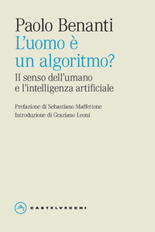 L'uomo è un algoritmo? Il senso dell'umano e l'intelligenza artificiale - Librerie.coop L'uomo è un algoritmo? Il senso dell'umano e l'intelligenza artificiale - Librerie.coop
