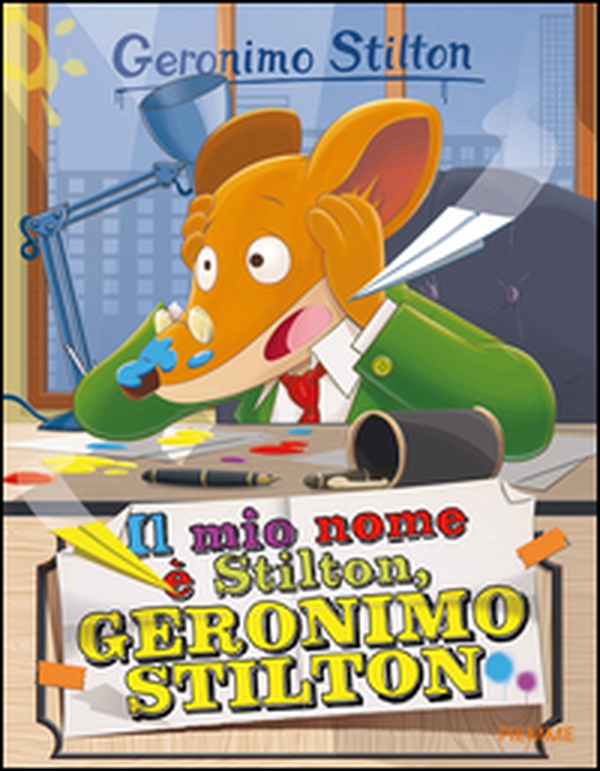 Il mio nome è Stilton, Geronimo Stilton - Librerie.coop Il mio nome è Stilton, Geronimo Stilton - Librerie.coop