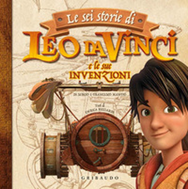 Le sei storie di Leo da Vinci e le sue invenzioni - Librerie.coop Le sei storie di Leo da Vinci e le sue invenzioni - Librerie.coop