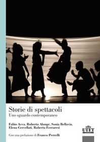 Storie di spettacoli. Uno sguardo contemporaneo - Librerie.coop Storie di spettacoli. Uno sguardo contemporaneo - Librerie.coop