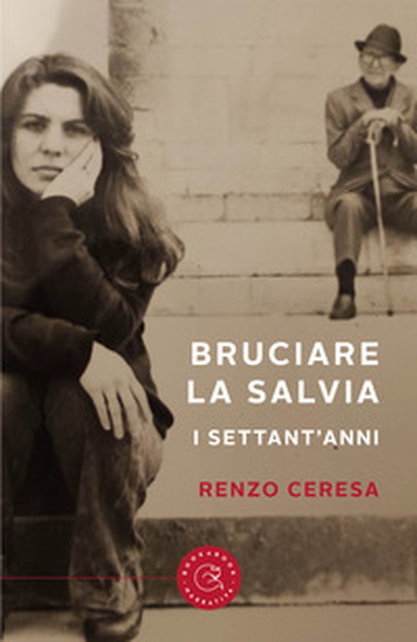 Bruciare la salvia. I settant'anni - Librerie.coop Bruciare la salvia. I settant'anni - Librerie.coop