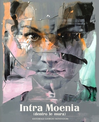 Intra Moenia (dentro le mura). Catalogo della mostra. Ediz. italiana e inglese - Librerie.coop