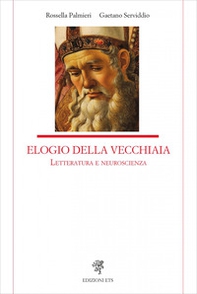 Elogio della vecchiaia. Letteratura e neuroscienza - Librerie.coop