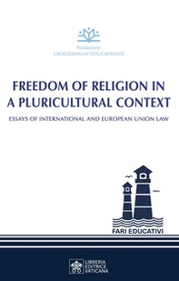 Freedom of religion in a pluricultural context. Essay of International and European Union Law - Librerie.coop