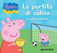 Peppa. La partita di calcio e altre storie - Librerie.coop