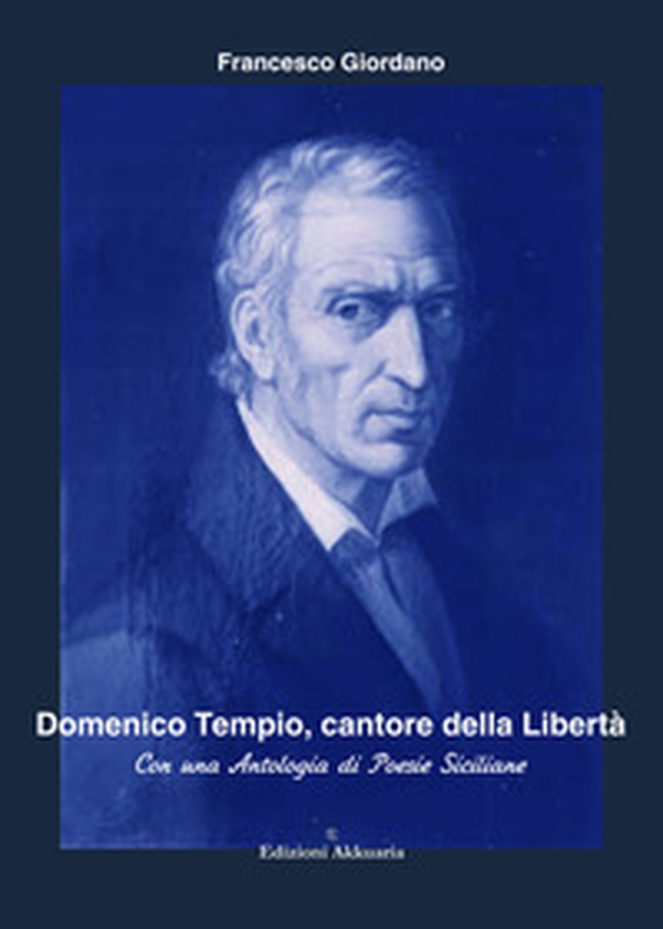 Domenico Tempio, cantore della libertà. Con una antologia di poesie siciliane - Librerie.coop Domenico Tempio, cantore della libertà. Con una antologia di poesie siciliane - Librerie.coop