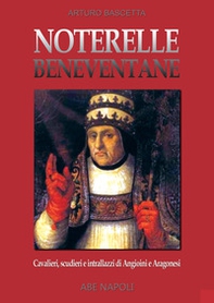 Noterelle beneventane: cavalieri, scudieri e intrallazzi di angioini e aragonesi - Librerie.coop