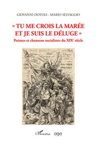 «Tu me crois la marée et je suis le déluge». Poèmes et chansons socialistes du XIXe siècle - Librerie.coop