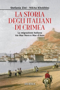 La storia degli italiani in Crimea. La migrazione italiana tra Mar Nero e Mar d'Azov - Librerie.coop