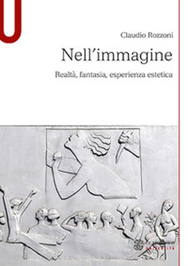 Nell'immagine. Realtà, fantasia, esperienza estetica - Librerie.coop Nell'immagine. Realtà, fantasia, esperienza estetica - Librerie.coop
