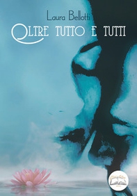 Oltre tutto e tutti - Librerie.coop Oltre tutto e tutti - Librerie.coop