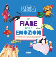 Le fiabe delle emozioni. Leggere le fiabe classiche per riconoscere le emozioni ed educarci a esprimerle - Librerie.coop