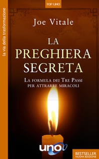 La preghiera segreta. La formula dei tre passi per attirare miracoli - Librerie.coop