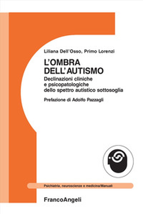 L'ombra dell'autismo. Declinazioni cliniche e psicopatologiche dello spettro autistico sottosoglia - Librerie.coop L'ombra dell'autismo. Declinazioni cliniche e psicopatologiche dello spettro autistico sottosoglia - Librerie.coop