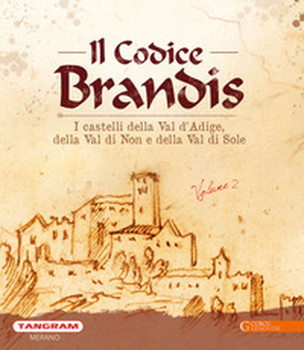 Codice Brandis. I castelli della Val d'Adige, della Val di Non e della Val di Sole - Librerie.coop Codice Brandis. I castelli della Val d'Adige, della Val di Non e della Val di Sole - Librerie.coop