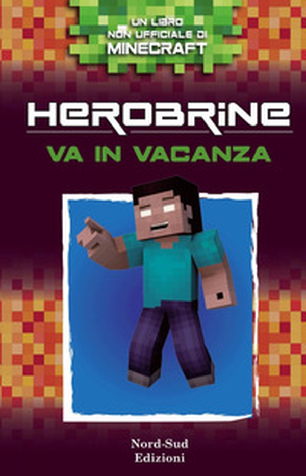 Herobrine va in vacanza - Librerie.coop Herobrine va in vacanza - Librerie.coop
