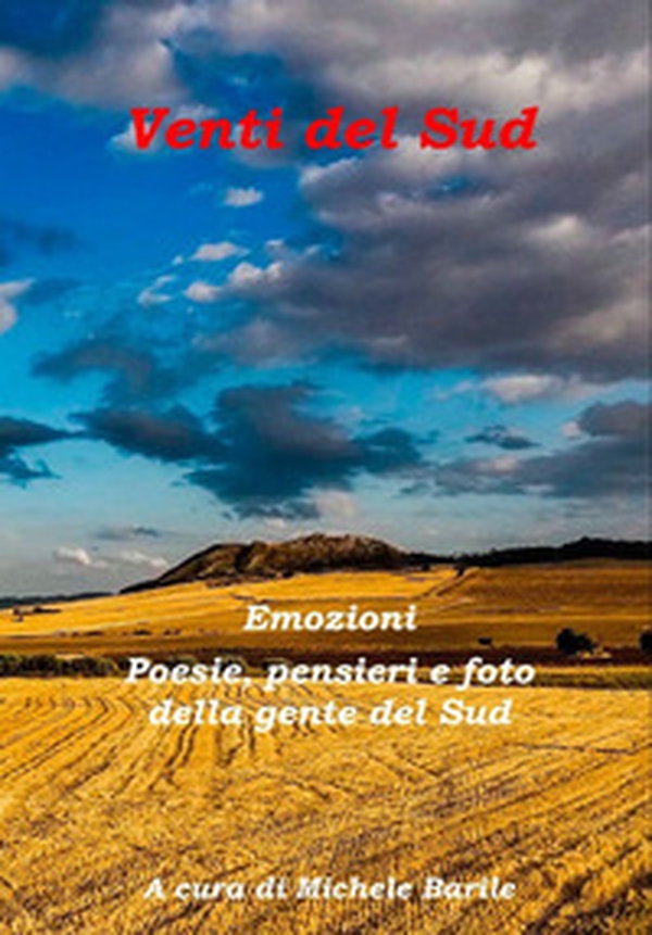 Venti del sud. Emozioni. Poesie, pensieri e foto della gente del sud - Librerie.coop