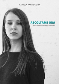 Ascoltami ora. Storie di bambini e ragazzi oncologici - Librerie.coop