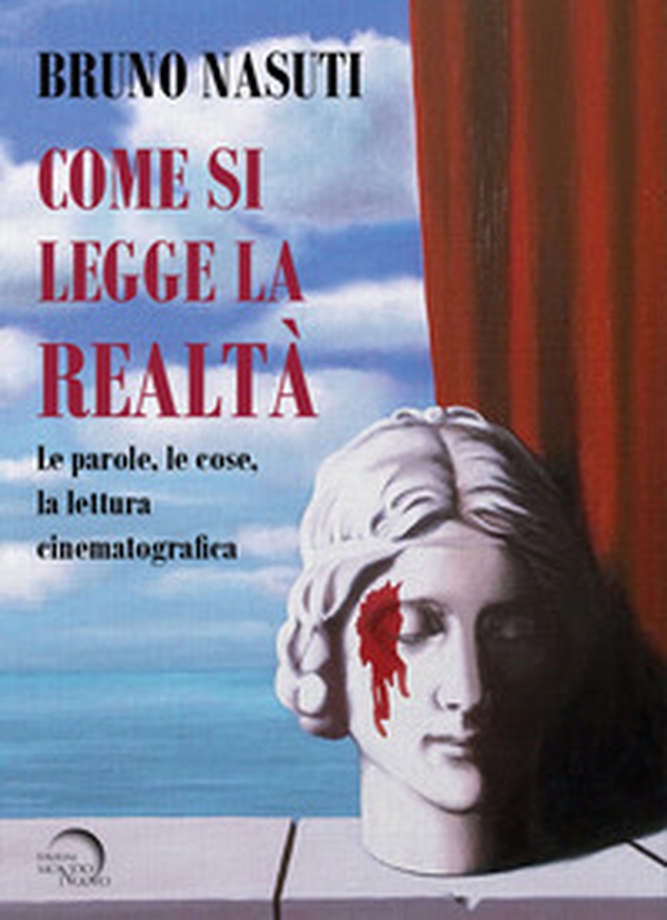 Come si legge la realtà. Le parole, le cose, la lettura cinematografica - Librerie.coop Come si legge la realtà. Le parole, le cose, la lettura cinematografica - Librerie.coop