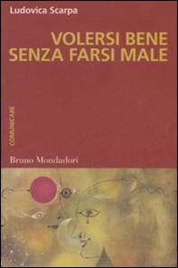 Volersi bene senza farsi male - Librerie.coop Volersi bene senza farsi male - Librerie.coop