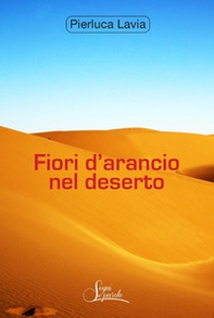 Fiori d'arancio nel deserto - Librerie.coop