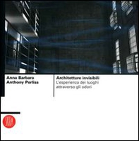 Architetture invisibili. L'esperienza dei luoghi attraverso gli odori - Librerie.coop