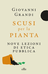 Scusi per la pianta. Nove lezioni di etica pubblica - Librerie.coop