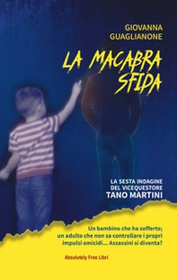 La macabra sfida. La sesta indagine del vicequestore Tano Martini - Librerie.coop La macabra sfida. La sesta indagine del vicequestore Tano Martini - Librerie.coop