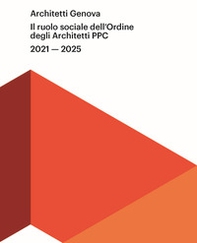 Architetti Genova. Il ruolo sociale dell'Ordine degli Architetti PPC di Genova - Librerie.coop