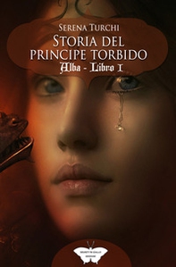 Alba. Storia del Principe Torbido - Librerie.coop