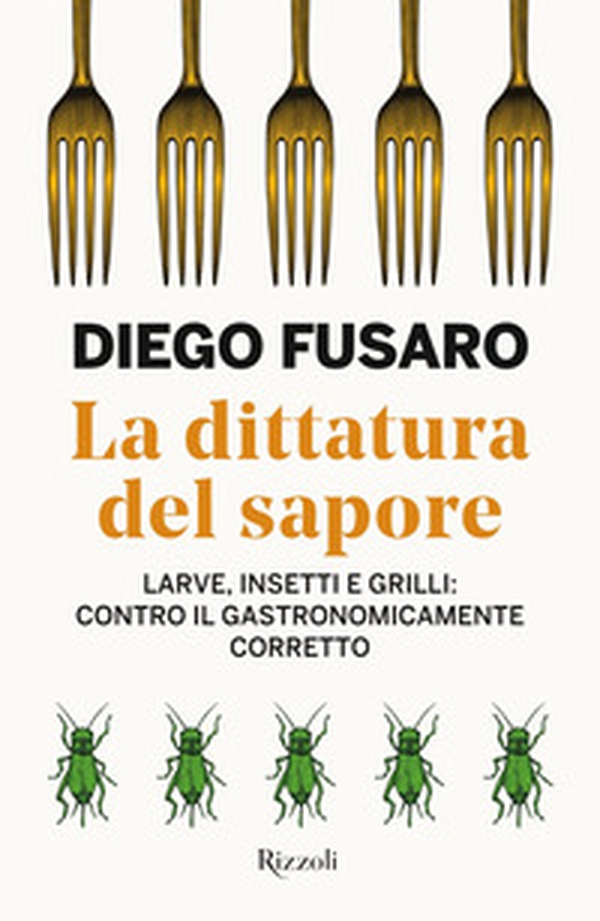 La dittatura del sapore. Larve, insetti e grilli: contro il gastronomicamente corretto - Librerie.coop La dittatura del sapore. Larve, insetti e grilli: contro il gastronomicamente corretto - Librerie.coop