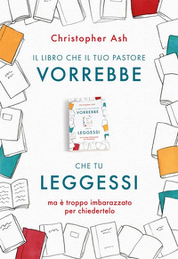 Il libro che il tuo pastore vorrebbe che tu leggessi. ma è troppo imbarazzato per chiedertelo - Librerie.coop