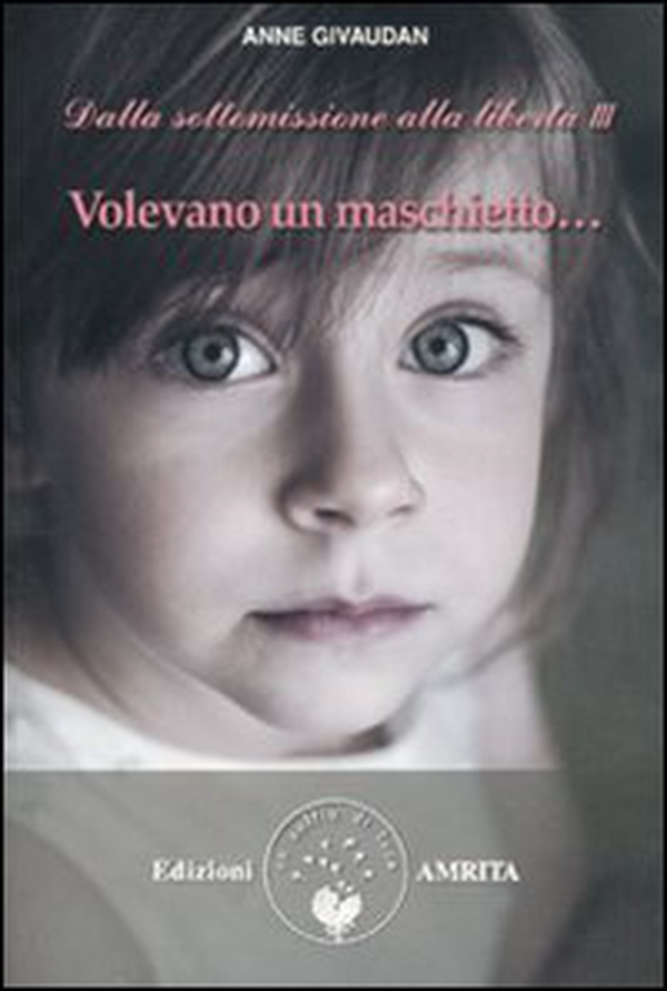 Volevano un maschietto... Dalla sottomissione alla libertà - Librerie.coop Volevano un maschietto... Dalla sottomissione alla libertà - Librerie.coop