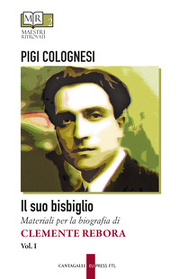 Il suo bisbiglio. Materiali per la biografia di Clemente Rebora - Vol. 1 - Librerie.coop Il suo bisbiglio. Materiali per la biografia di Clemente Rebora - Vol. 1 - Librerie.coop