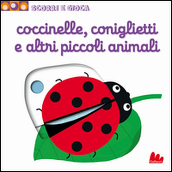 Coccinelle, coniglietti e altri piccoli animali. Scorri e gioca - Librerie.coop Coccinelle, coniglietti e altri piccoli animali. Scorri e gioca - Librerie.coop