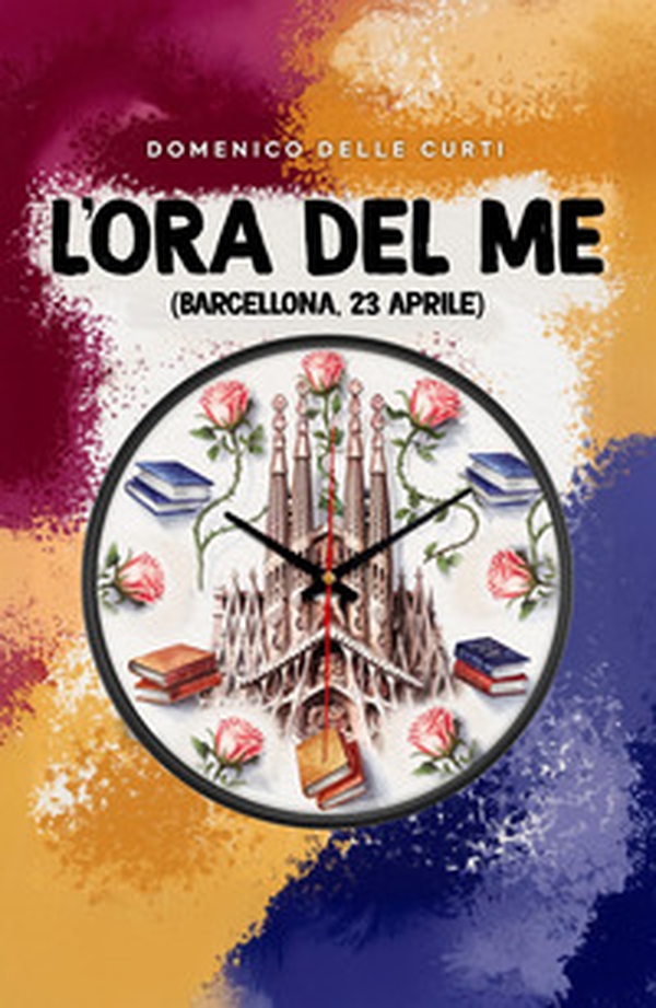 L'ora del me. Barcellona, 23 aprile - Librerie.coop L'ora del me. Barcellona, 23 aprile - Librerie.coop