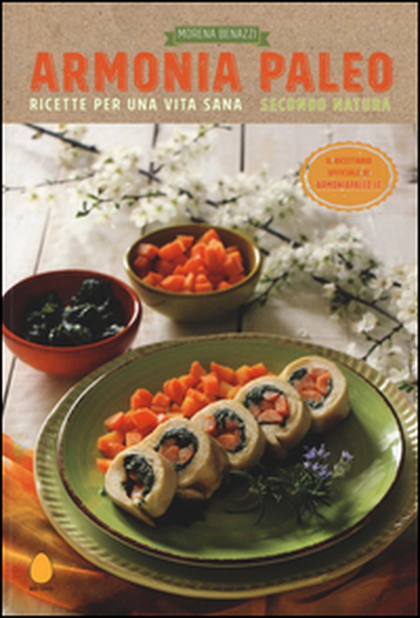 Armonia paleo. Ricette per una vita sana secondo natura - Librerie.coop Armonia paleo. Ricette per una vita sana secondo natura - Librerie.coop
