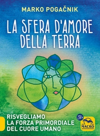 La sfera d'amore della Terra. Risvegliamo la forza atomica del cuore umano - Librerie.coop La sfera d'amore della Terra. Risvegliamo la forza atomica del cuore umano - Librerie.coop