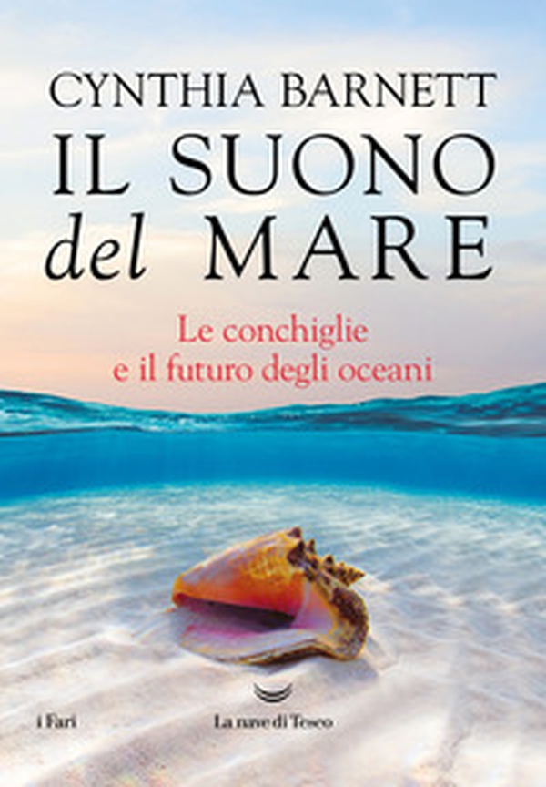 Il suono del mare. Le conchiglie e il futuro degli oceani - Librerie.coop Il suono del mare. Le conchiglie e il futuro degli oceani - Librerie.coop