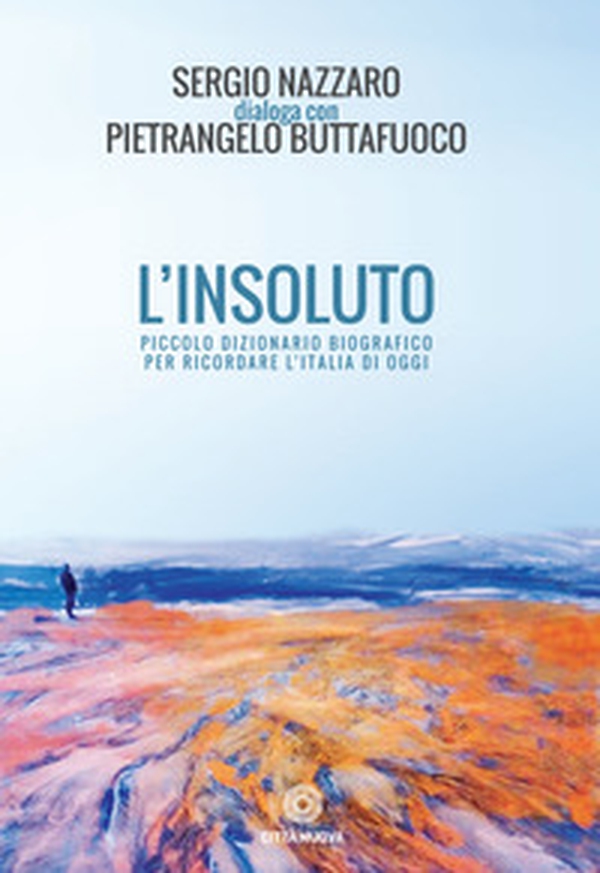 L'insoluto. Piccolo dizionario biografico per ricordare l'Italia di oggi - Librerie.coop L'insoluto. Piccolo dizionario biografico per ricordare l'Italia di oggi - Librerie.coop