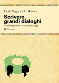 Scrivere grandi dialoghi. Come far parlare i propri personaggi - Librerie.coop Scrivere grandi dialoghi. Come far parlare i propri personaggi - Librerie.coop