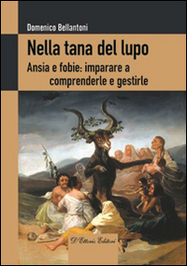 Nella tana del lupo. Ansie e fobie: imparare a comprenderle e gestirle - Librerie.coop Nella tana del lupo. Ansie e fobie: imparare a comprenderle e gestirle - Librerie.coop