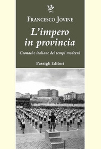 L'impero in provincia. Cronache italiane dei tempi moderni - Librerie.coop L'impero in provincia. Cronache italiane dei tempi moderni - Librerie.coop