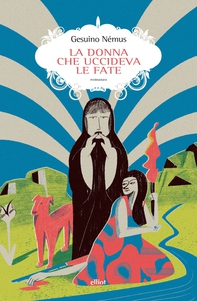 La donna che uccideva le fate - Librerie.coop La donna che uccideva le fate - Librerie.coop