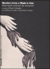 Mestieri d'arte e made in Italy. Giacimenti culturali da riscoprire - Librerie.coop