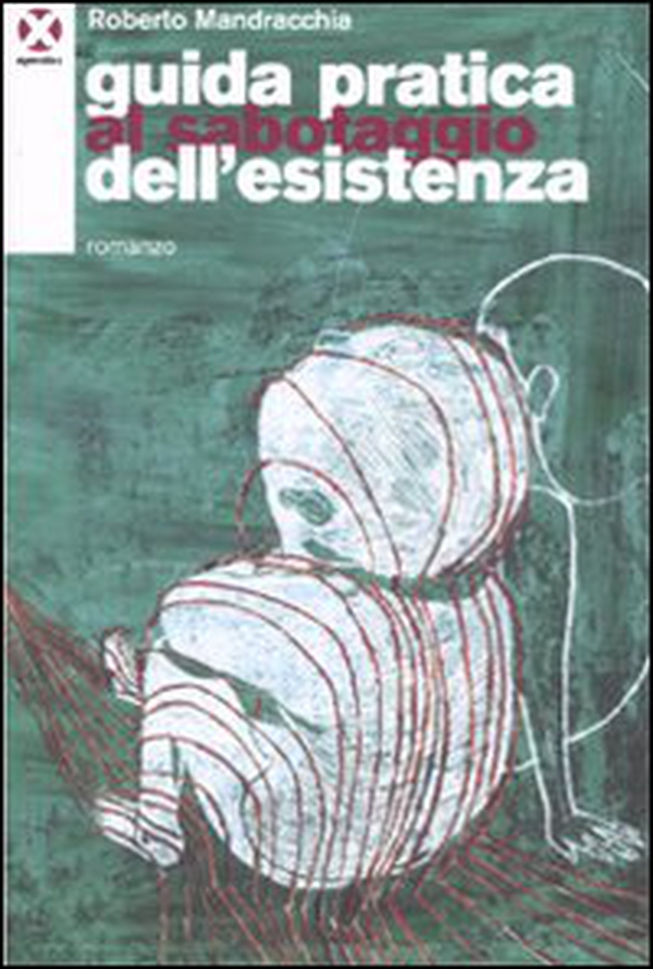 Guida pratica al sabotaggio dell'esistenza - Librerie.coop