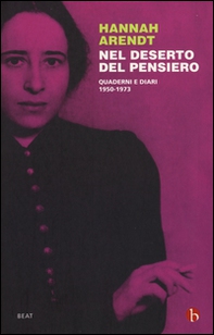 Nel deserto del pensiero. Quaderni e diari. 1950-1973 - Librerie.coop