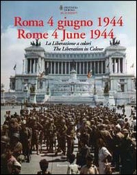 Roma 4 giugno 1944. La Liberazione a colori. Ediz. italiana e inglese - Librerie.coop